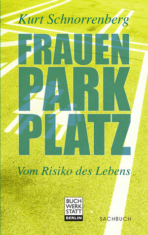 Buchcover Frauenparkplatz | Kurt Schnorrenberg | EAN 9783946467007 | ISBN 3-946467-00-8 | ISBN 978-3-946467-00-7