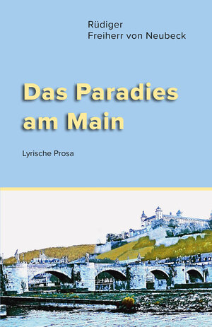 Buchcover Das Paradies am Main | Rüdiger Frhr. Von Neubeck | EAN 9783946467779 | ISBN 3-946467-77-6 | ISBN 978-3-946467-77-9