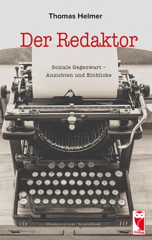 Buchcover Der Redaktor | Thomas Helmer | EAN 9783946467823 | ISBN 3-946467-82-2 | ISBN 978-3-946467-82-3
