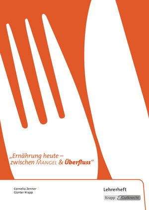 Buchcover Ernährung – zwischen Mangel und Überfluss – Lehrer- und Schülerheft inkl. CD | Krapp Günter | EAN 9783946482000 | ISBN 3-946482-00-7 | ISBN 978-3-946482-00-0