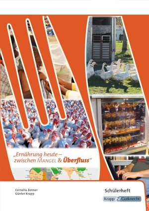 Buchcover Ernährung – zwischen Mangel und Überfluss – Schülerarbeitsheft | Krapp Günter | EAN 9783946482017 | ISBN 3-946482-01-5 | ISBN 978-3-946482-01-7