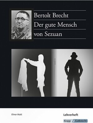 Buchcover Der gute Mensch von Sezuan – Bertolt Brecht – Lehrerheft | Elinor Matt | EAN 9783946482062 | ISBN 3-946482-06-6 | ISBN 978-3-946482-06-2