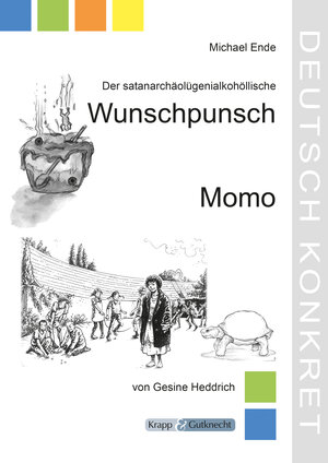 Buchcover Der satanarchäolügenialkohollische Wunschpunsch und Momo – Michael Ende – Lehrerheft | Dr. Gesine Heddrich | EAN 9783946482147 | ISBN 3-946482-14-7 | ISBN 978-3-946482-14-7