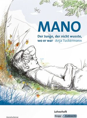 Buchcover Mano – Der Junge, der nicht wusste, wo er war – Anja Tuckermann – Lehrerheft | Cornelia Zenner | EAN 9783946482215 | ISBN 3-946482-21-X | ISBN 978-3-946482-21-5