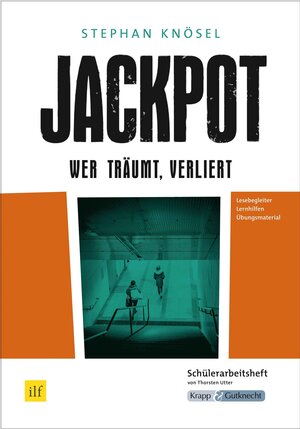 Buchcover Jackpot – Wer träumt, verliert – Stephan Knösel – Schülerarbeitsheft | Thorsten Utter | EAN 9783946482246 | ISBN 3-946482-24-4 | ISBN 978-3-946482-24-6