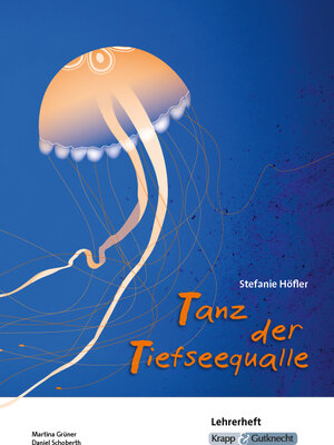 Buchcover Tanz der Tiefseequalle – Stefanie Höfler – Lehrerheft | Martina Grüner | EAN 9783946482598 | ISBN 3-946482-59-7 | ISBN 978-3-946482-59-8