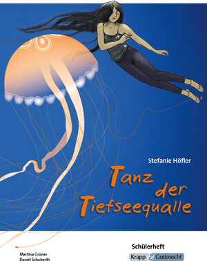 Buchcover Tanz der Tiefseequalle – Stefanie Höfler – Schülerarbeitsheft | Martina Grüner | EAN 9783946482604 | ISBN 3-946482-60-0 | ISBN 978-3-946482-60-4