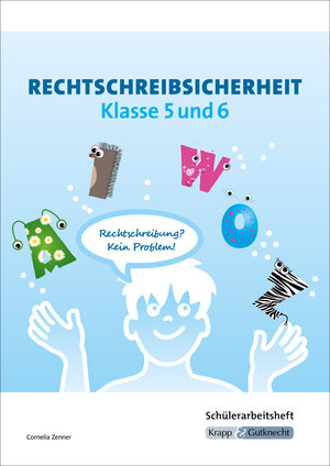 Buchcover Rechtschreibsicherheit Klasse 5 und 6 – Schülerarbeitsheft | Cornelia Zenner | EAN 9783946482765 | ISBN 3-946482-76-7 | ISBN 978-3-946482-76-5
