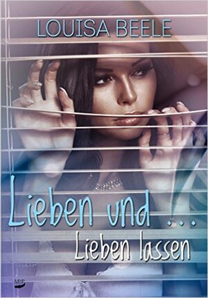 Buchcover Lieben und ... Lieben lassen | Louisa Beele | EAN 9783946484196 | ISBN 3-946484-19-0 | ISBN 978-3-946484-19-6
