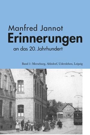 Buchcover Erinnerungen an das 20. Jahrhundert | Manfred Jannot | EAN 9783946487098 | ISBN 3-946487-09-2 | ISBN 978-3-946487-09-8