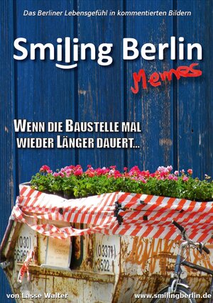 Buchcover Smiling Berlin Memes - Das Berliner Lebensgefühl in kommentierten lustigen Bildern | Lasse Walter | EAN 9783946488088 | ISBN 3-946488-08-0 | ISBN 978-3-946488-08-8