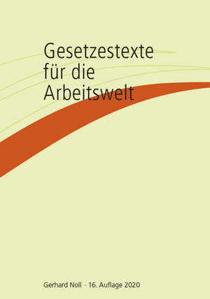 Buchcover Gesetzestexte für die Arbeitswelt | Gerhard Noll | EAN 9783946491064 | ISBN 3-946491-06-5 | ISBN 978-3-946491-06-4