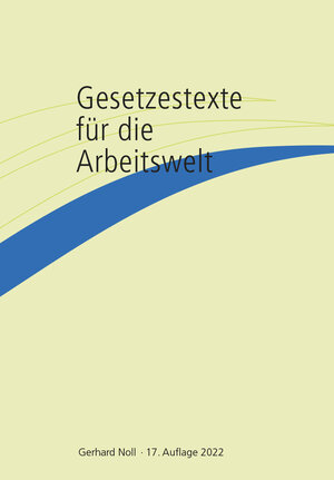 Buchcover Gesetzestexte für die Arbeitswelt | Gerhard Noll | EAN 9783946491071 | ISBN 3-946491-07-3 | ISBN 978-3-946491-07-1