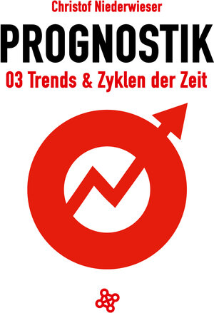 Buchcover Prognostik 03: Trends & Zyklen der Zeit | Christof Niederwieser | EAN 9783946495130 | ISBN 3-946495-13-3 | ISBN 978-3-946495-13-0