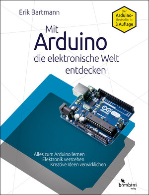 Buchcover Mit Arduino die elektronische Welt entdecken | Erik Bartmann | EAN 9783946496007 | ISBN 3-946496-00-8 | ISBN 978-3-946496-00-7