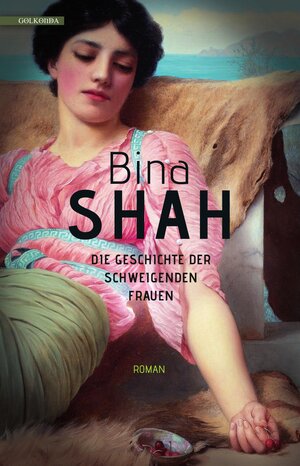 Buchcover Die Geschichte der schweigenden Frauen | Bina Shah | EAN 9783946503958 | ISBN 3-946503-95-0 | ISBN 978-3-946503-95-8