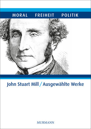 Buchcover John Stuart Mill - Ausgewählte Werke in 5 Bänden  | EAN 9783946514190 | ISBN 3-946514-19-7 | ISBN 978-3-946514-19-0