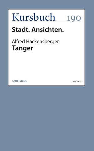 Buchcover Tanger / Kursbuch | Alfred Hackensberger | EAN 9783946514862 | ISBN 3-946514-86-3 | ISBN 978-3-946514-86-2