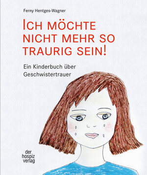 Buchcover Ich möchte nicht mehr so traurig sein! | Ferny Hentges-Wagner | EAN 9783946527039 | ISBN 3-946527-03-5 | ISBN 978-3-946527-03-9