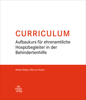 Buchcover Curriculum Aufbaukurs für ehrenamtliche Hospizbegleiter in der Behindertenhilfe | Stefan Meyer | EAN 9783946527060 | ISBN 3-946527-06-X | ISBN 978-3-946527-06-0