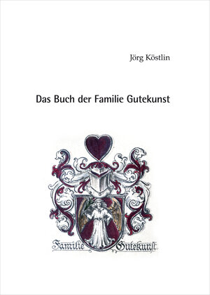 Buchcover Das Buch der Familie Gutekunst | Jörg Köstlin | EAN 9783946527114 | ISBN 3-946527-11-6 | ISBN 978-3-946527-11-4