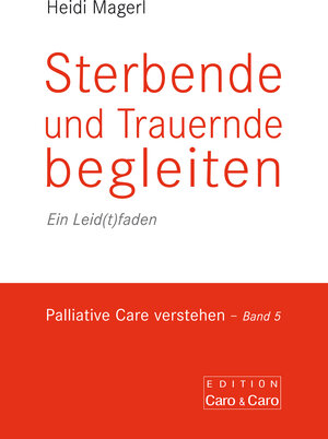Buchcover Sterbende und Trauernde begleiten | Heidi Magerl | EAN 9783946527190 | ISBN 3-946527-19-1 | ISBN 978-3-946527-19-0