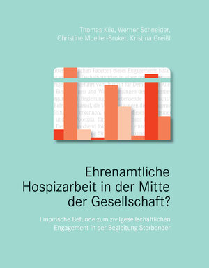 Buchcover Ehrenamtliche Hospizarbeit in der Mitte der Gesellschaft? | Thomas Klie, Werner Schneider, Christine Moeller-Bruker, Kristina Greißl | EAN 9783946527282 | ISBN 3-946527-28-0 | ISBN 978-3-946527-28-2