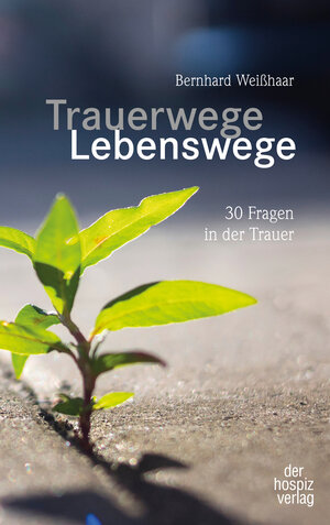 Buchcover Trauerwege, Lebenswege | Bernhard Weißhaar | EAN 9783946527527 | ISBN 3-946527-52-3 | ISBN 978-3-946527-52-7