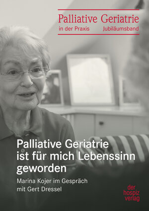 Buchcover Palliative Geriatrie ist für mich Lebenssinn geworden | Gert Dressel | EAN 9783946527596 | ISBN 3-946527-59-0 | ISBN 978-3-946527-59-6