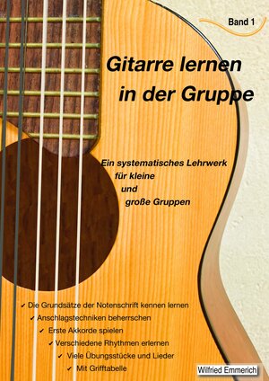 Buchcover Gitarre lernen in der Gruppe - Band 1 | Wilfried Emmerich | EAN 9783946543008 | ISBN 3-946543-00-6 | ISBN 978-3-946543-00-8
