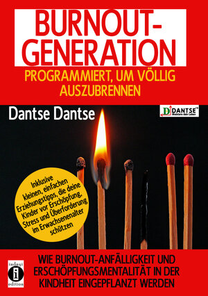 Buchcover BURNOUT GENERATION - PROGRAMMIERT, UM VÖLLIG AUSZUBRENNEN | Dantse Dantse | EAN 9783946551812 | ISBN 3-946551-81-5 | ISBN 978-3-946551-81-2