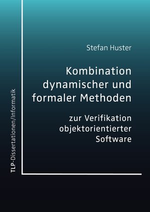 Buchcover Kombination dynamischer und formaler Methoden zur Verifikation objektorientierter Software | Stefan Huster | EAN 9783946552376 | ISBN 3-946552-37-4 | ISBN 978-3-946552-37-6