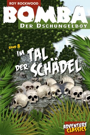 Buchcover Bomba im Tal der Schädel | Roy Rockwood | EAN 9783946554196 | ISBN 3-946554-19-9 | ISBN 978-3-946554-19-6