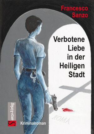 Buchcover Verbotene Liebe in der Heiligen Stadt | Francesco Sanzo | EAN 9783946560302 | ISBN 3-946560-30-X | ISBN 978-3-946560-30-2