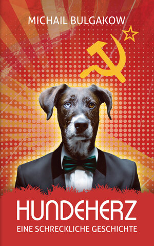 Buchcover Hundeherz. Eine schreckliche Geschichte: Michail Bulgakow | Michail Bulgakow | EAN 9783946571483 | ISBN 3-946571-48-4 | ISBN 978-3-946571-48-3