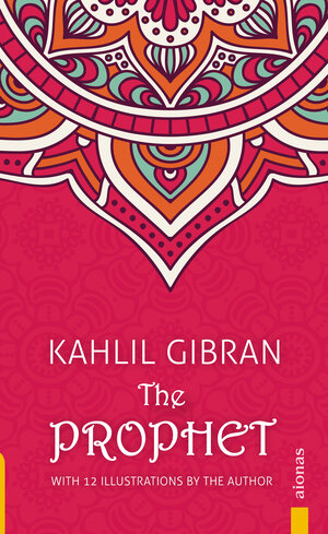 Buchcover The Prophet. Kahlil Gibran. With 12 Illustrations by the Author | Kahlil Gibran | EAN 9783946571926 | ISBN 3-946571-92-1 | ISBN 978-3-946571-92-6