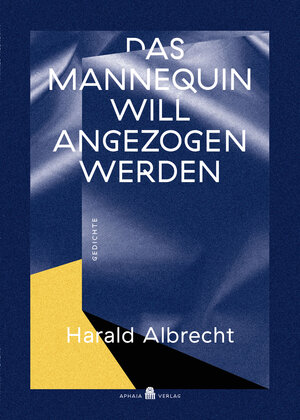 Buchcover Das Mannequin will angezogen werden | Harald Albrecht | EAN 9783946574064 | ISBN 3-946574-06-8 | ISBN 978-3-946574-06-4