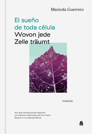 Buchcover El sueño de toda célula - Wovon jede Zelle träumt | Maricela Guerrero | EAN 9783946574217 | ISBN 3-946574-21-1 | ISBN 978-3-946574-21-7