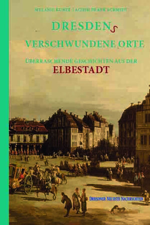 Buchcover Dresdens Verschwundene Orte | Melanie Kunze | EAN 9783946581932 | ISBN 3-946581-93-5 | ISBN 978-3-946581-93-2