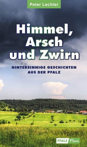Buchcover Himmel, Arsch und Zwirn | Peter Lechler | EAN 9783946587484 | ISBN 3-946587-48-8 | ISBN 978-3-946587-48-4