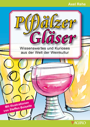 Buchcover P(f)älzer Gläser | Axel Rehe | EAN 9783946587491 | ISBN 3-946587-49-6 | ISBN 978-3-946587-49-1
