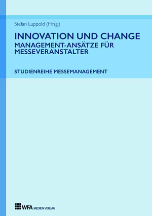 Buchcover Innovation und Change: Management-Ansätze für Messeveranstalter | Stefan Luppold | EAN 9783946589044 | ISBN 3-946589-04-9 | ISBN 978-3-946589-04-4