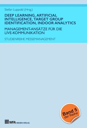 Buchcover Deep Learning, Artificial Intelligence, Target Group Identification, Indoor Analytics | Stefan Luppold | EAN 9783946589259 | ISBN 3-946589-25-1 | ISBN 978-3-946589-25-9
