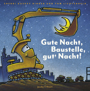 Buchcover Gute Nacht, Baustelle, gutʼ Nacht! | Sherri Duskey Rinker | EAN 9783946593881 | ISBN 3-946593-88-7 | ISBN 978-3-946593-88-1