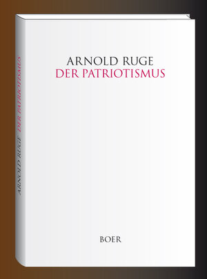 Buchcover Der Patriotismus | Arnold Ruge | EAN 9783946619086 | ISBN 3-946619-08-8 | ISBN 978-3-946619-08-6