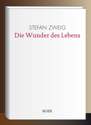 Buchcover Die Wunder des Lebens | Stefan Zweig | EAN 9783946619956 | ISBN 3-946619-95-9 | ISBN 978-3-946619-95-6
