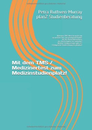 Buchcover Mit dem TMS / Medizinertest zum Medizinstudienplatz! | Petra Ruthven-Murray | EAN 9783946620037 | ISBN 3-946620-03-5 | ISBN 978-3-946620-03-7