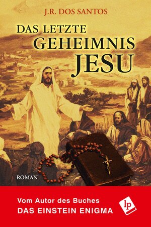 Buchcover Das letzte Geheimnis Jesu | J.R. Dos Santos | EAN 9783946621089 | ISBN 3-946621-08-2 | ISBN 978-3-946621-08-9