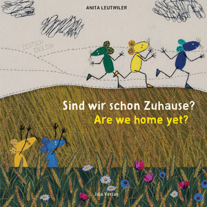 Buchcover Sind wir bald zuhause? | Anita Leutwiler | EAN 9783946642510 | ISBN 3-946642-51-9 | ISBN 978-3-946642-51-0