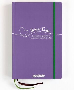 Buchcover Grüner Faden (Provence) - Der grüne Jahresplaner für mehr Nachhaltigkeit und ein einfaches Leben  | EAN 9783946658252 | ISBN 3-946658-25-3 | ISBN 978-3-946658-25-2